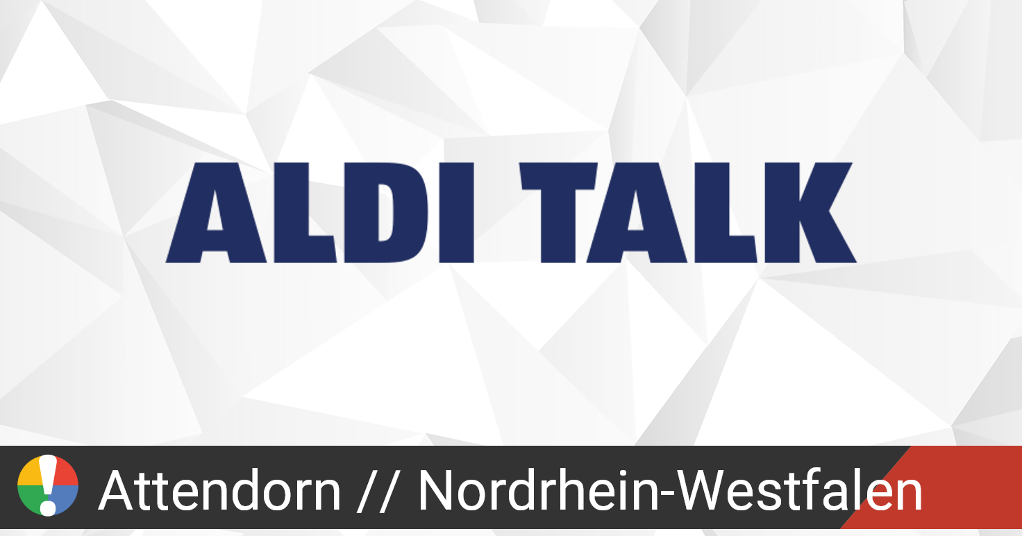 aldi talk in attendorn nordrhein westfalen ausfall oder service funktioniert nicht aktuelle probleme und ausfalle gibt es eine storung