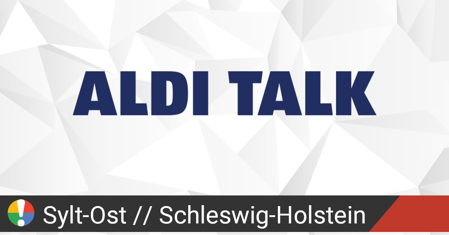 Aldi Talk In Sylt Ost Schleswig Holstein Ausfall Oder Service Funktioniert Nicht Aktuelle Probleme Und Ausfalle Gibt Es Eine Storung