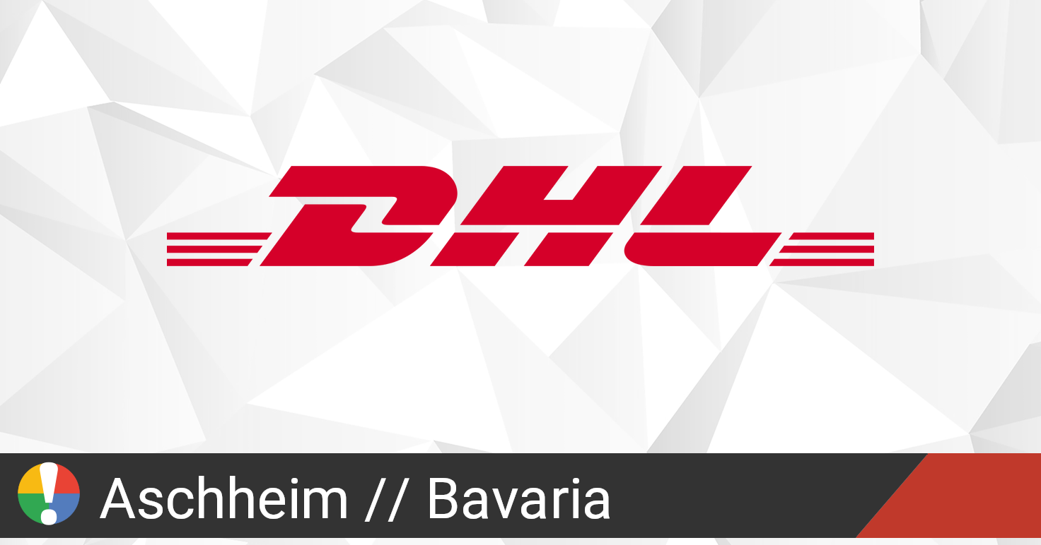 Dhl Aschheim Probleme Dhl Aschheim Probleme