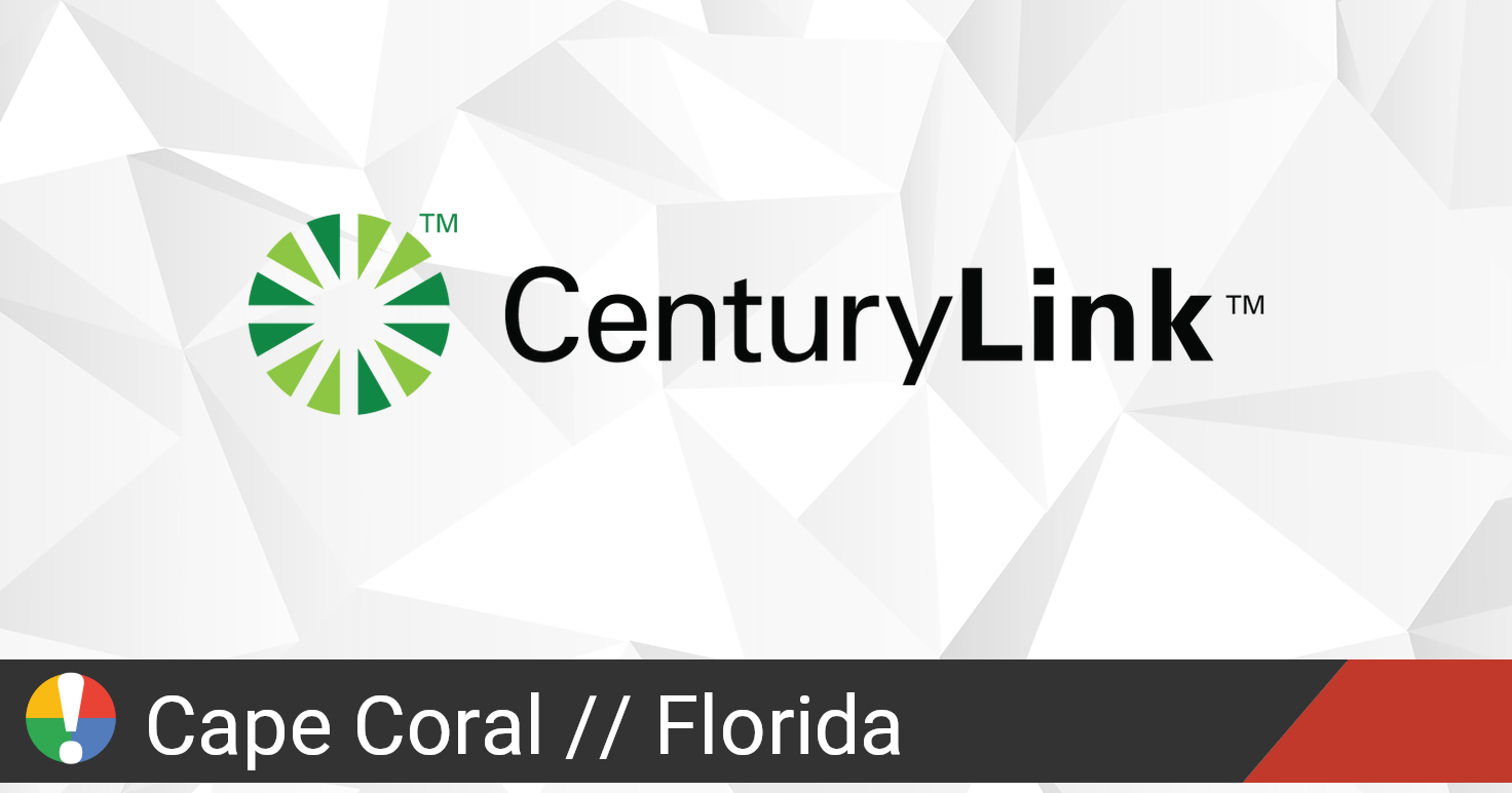 CenturyLink Outage in Cape Coral, Florida Current Problems and Outages