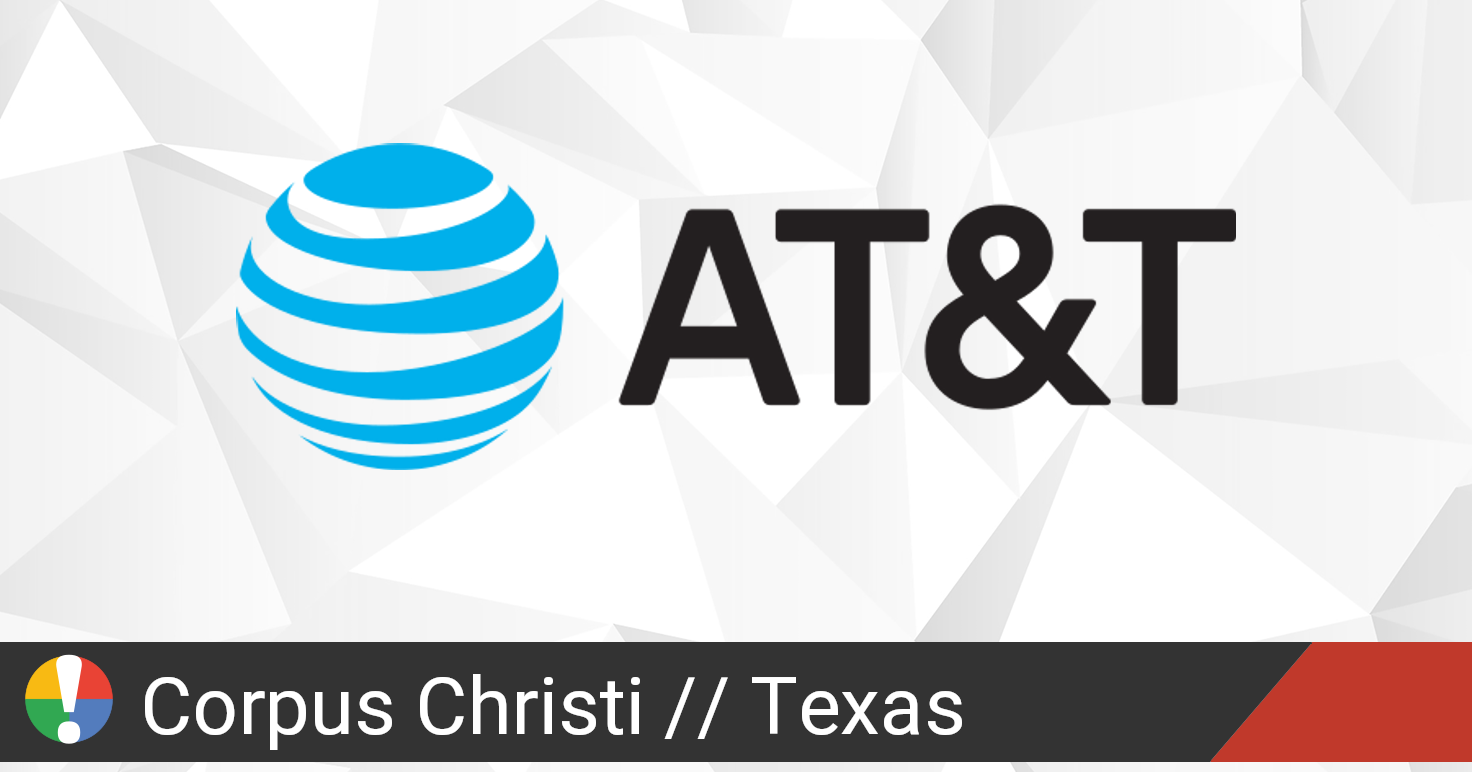 AT&T Outage in Corpus Christi, Texas • Is The Service Down?