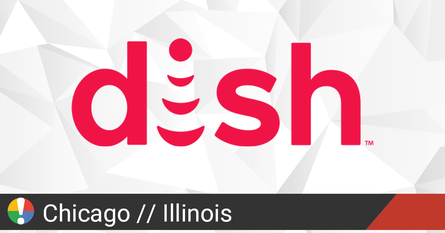 Dish Network Outage in Chicago, Illinois Current Problems