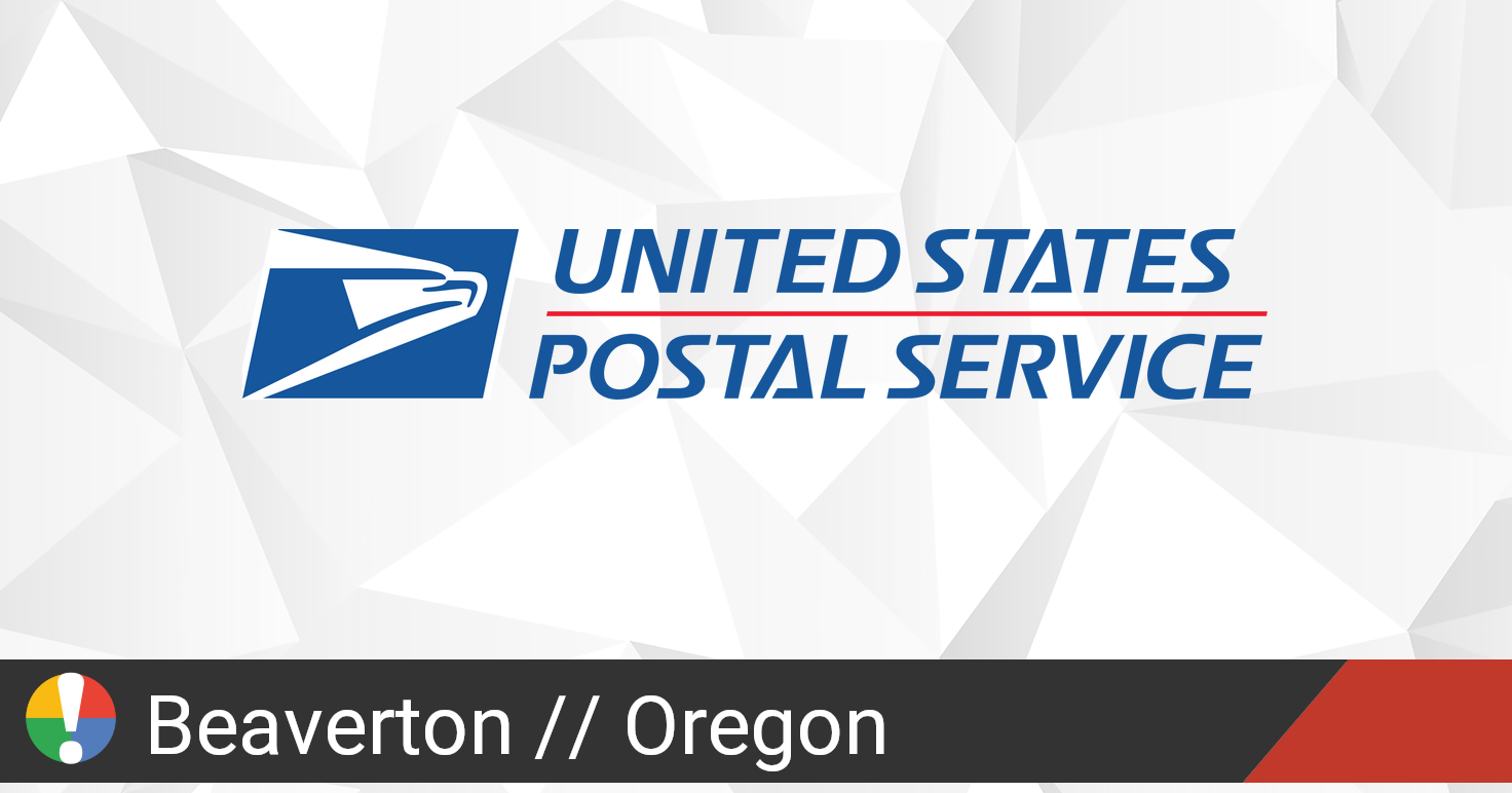 USPS in Beaverton, Oregon down? Current outages and problems • Is The