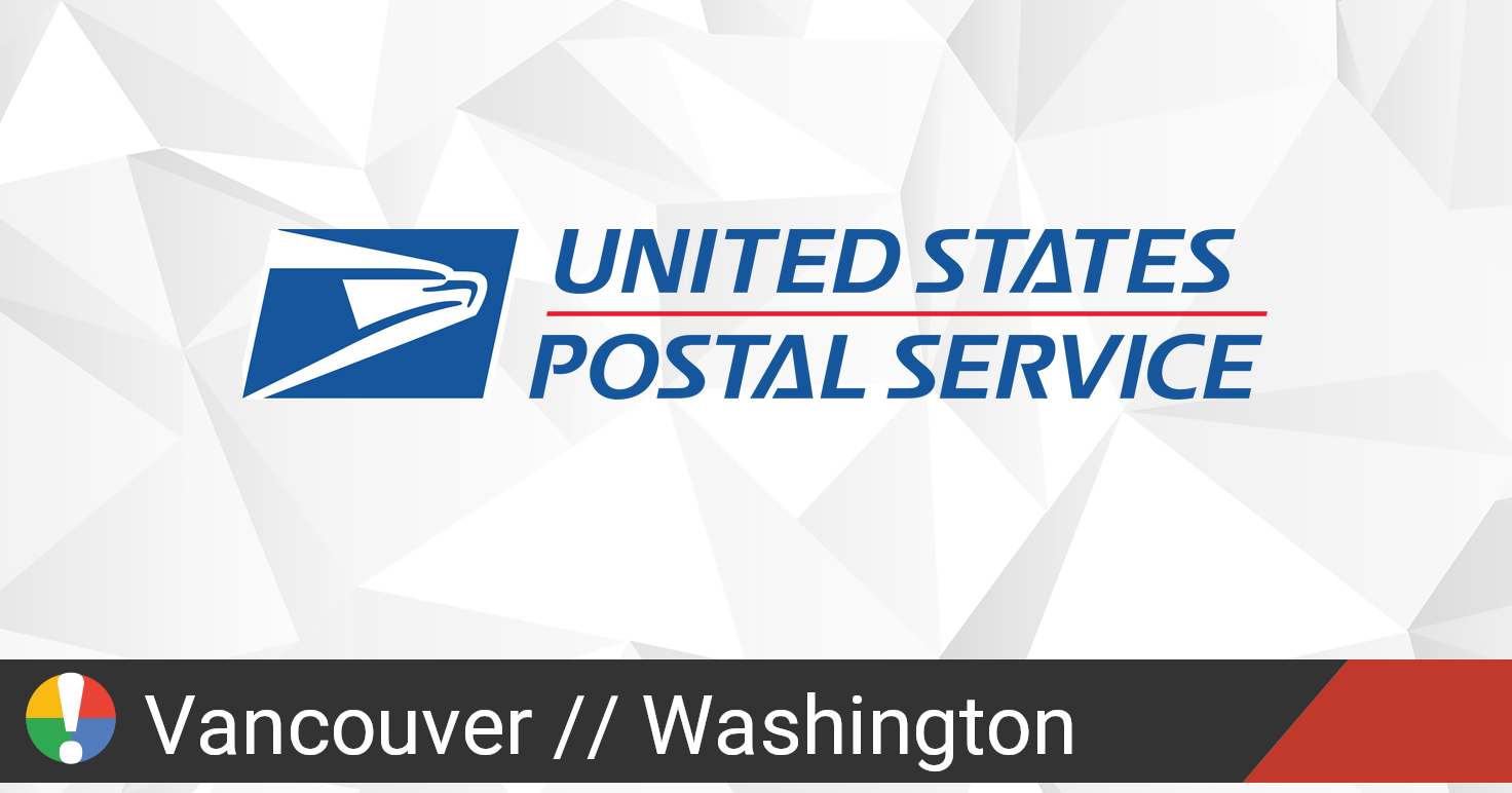 USPS in Vancouver, Washington down? Current outages and problems • Is