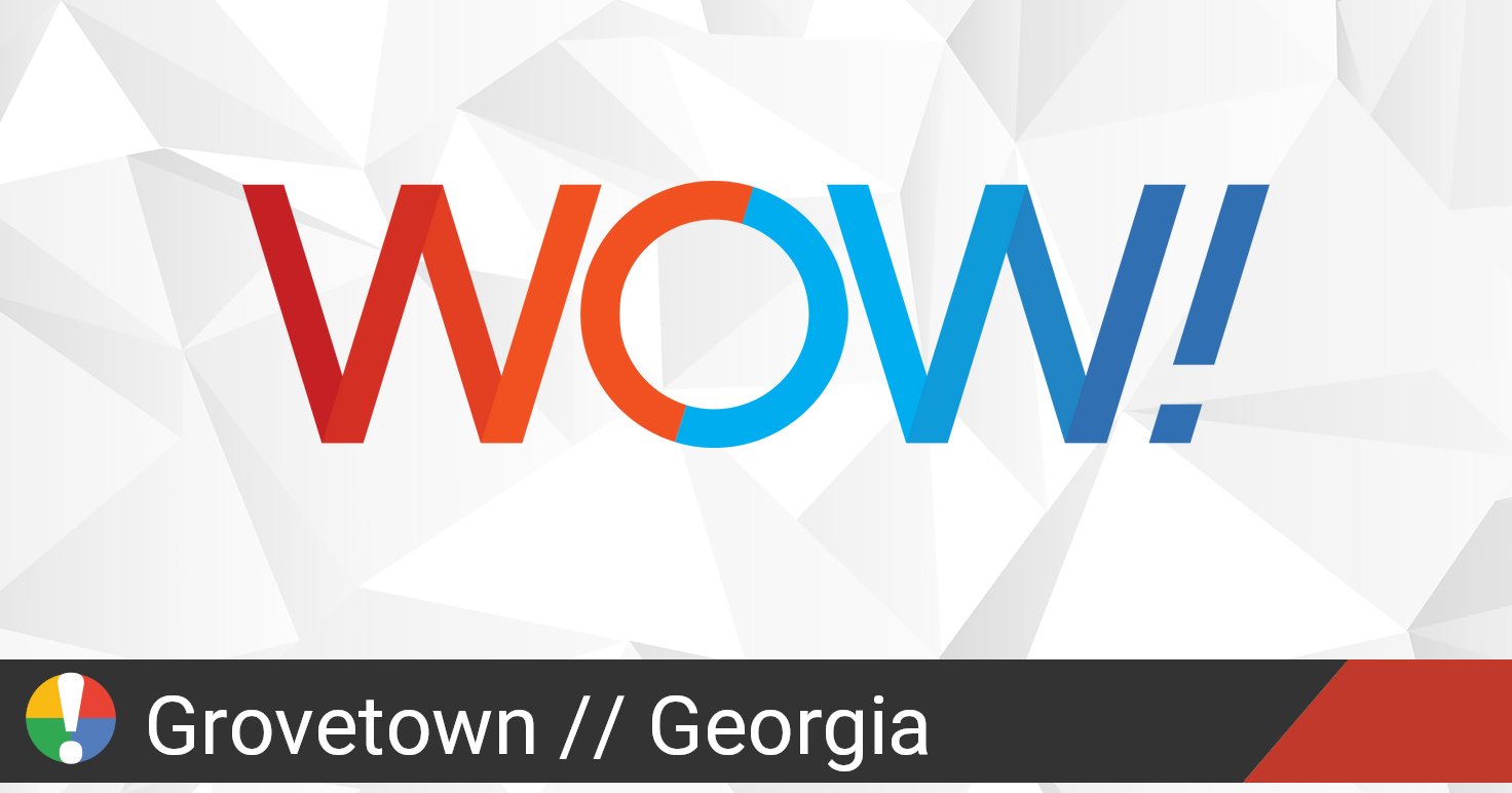 WOW (WideOpenWest Networks) Outage in Grovetown, • Is The