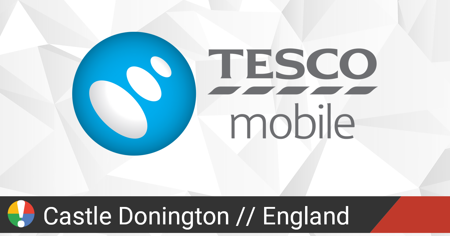 Tesco Mobile Outage in Castle Donington, England • Is The Service Down? UK