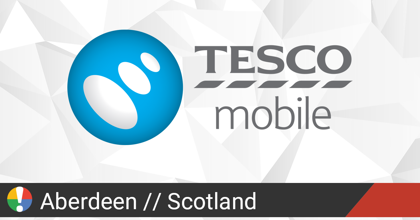 Tesco Mobile Outage in Aberdeen, Scotland • Is The Service Down? UK