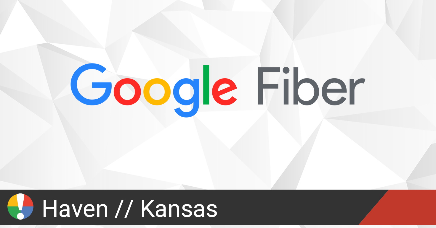 Google Fiber Outage in Haven, Kansas • Is The Service Down?