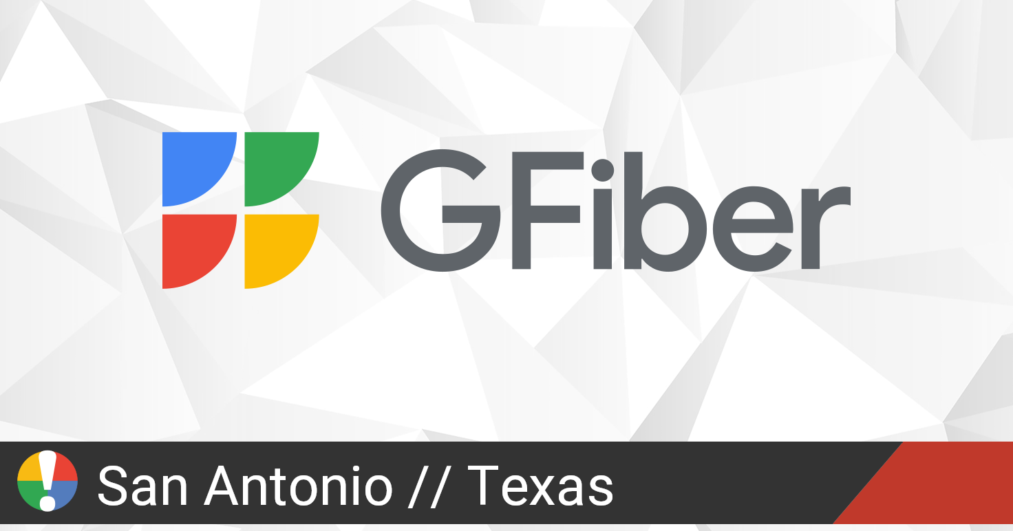 Google Fiber Outage in San Antonio - Google Fiber 