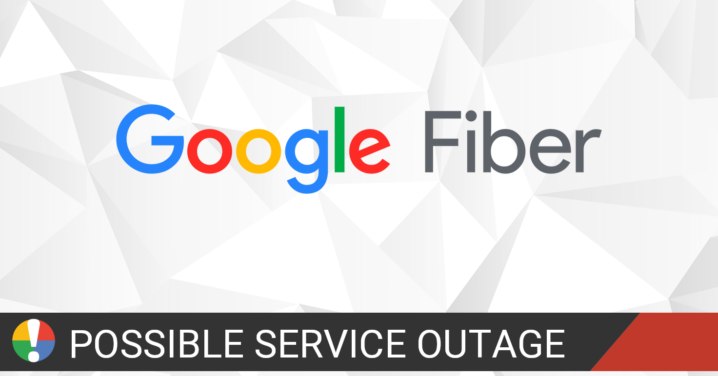 Google Fiber Outage Map • Is The Service Down?