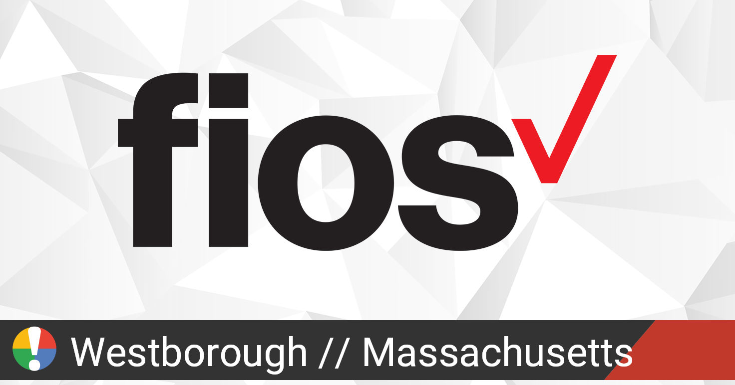 Verizon Fios Outage in Westborough, Massachusetts: Current Problems and Outages • Is The Service ...