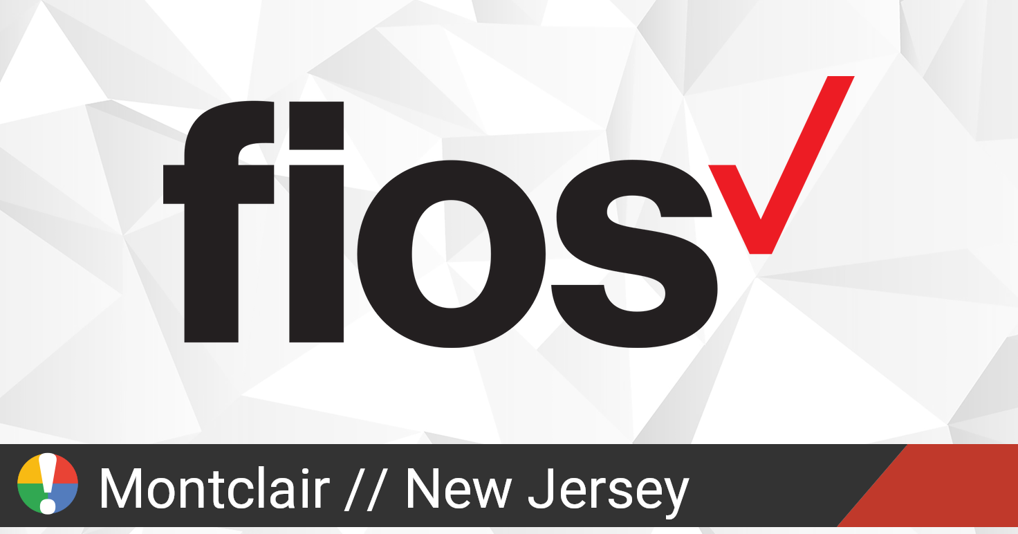 Verizon Fios Outage in Montclair, New Jersey: Current Problems and Outages • Is The Service Down?