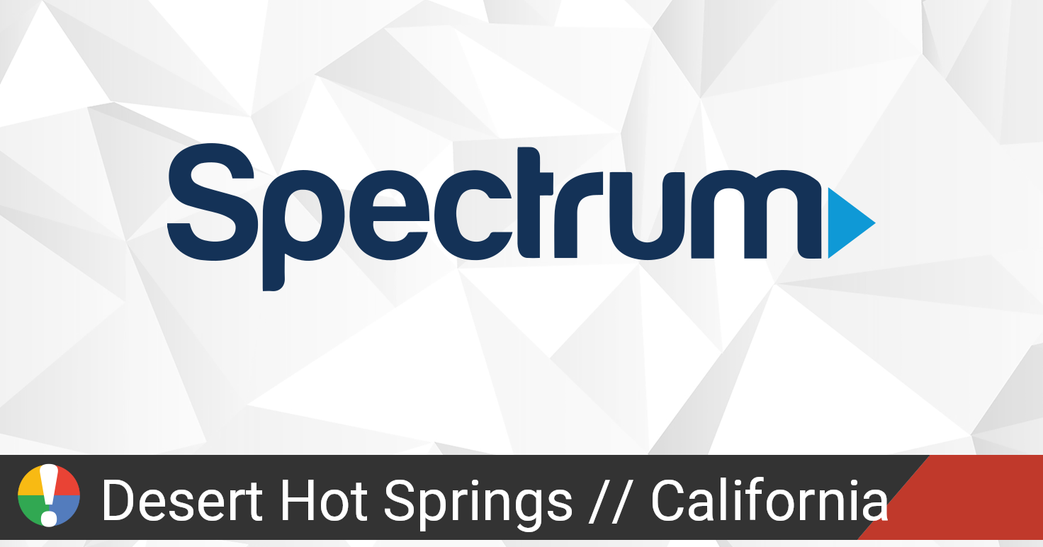 Spectrum Outage in Desert Hot Springs, California • Is The Service Down?