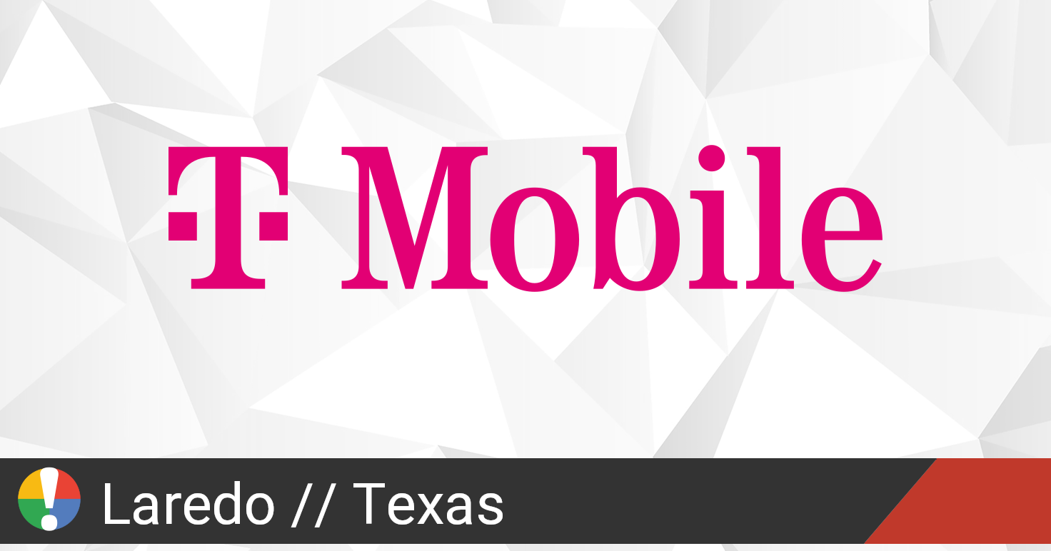 TMobile Outage in Laredo, Texas • Is The Service Down?