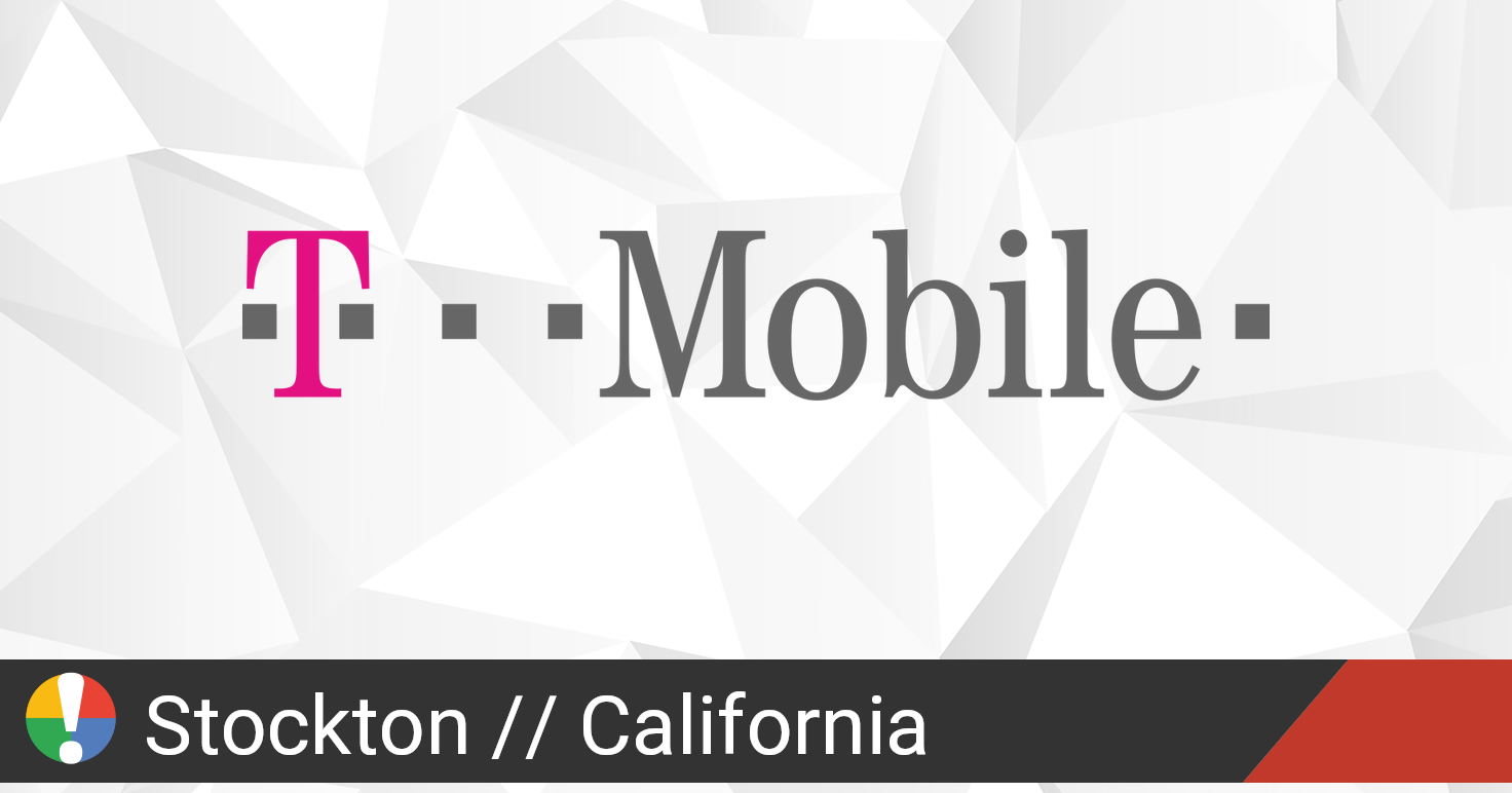 T-Mobile Outage in Stockton, California: Current Problems ...