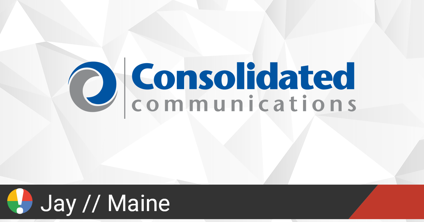 Consolidated Communications Outage in Jay, Maine • Is The Service Down?