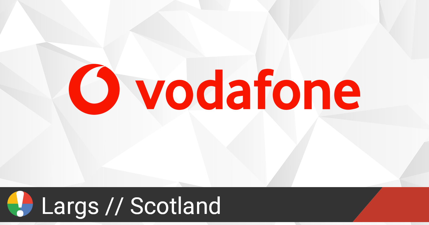 Vodafone Outage in Largs, Scotland: Current Problems and ...