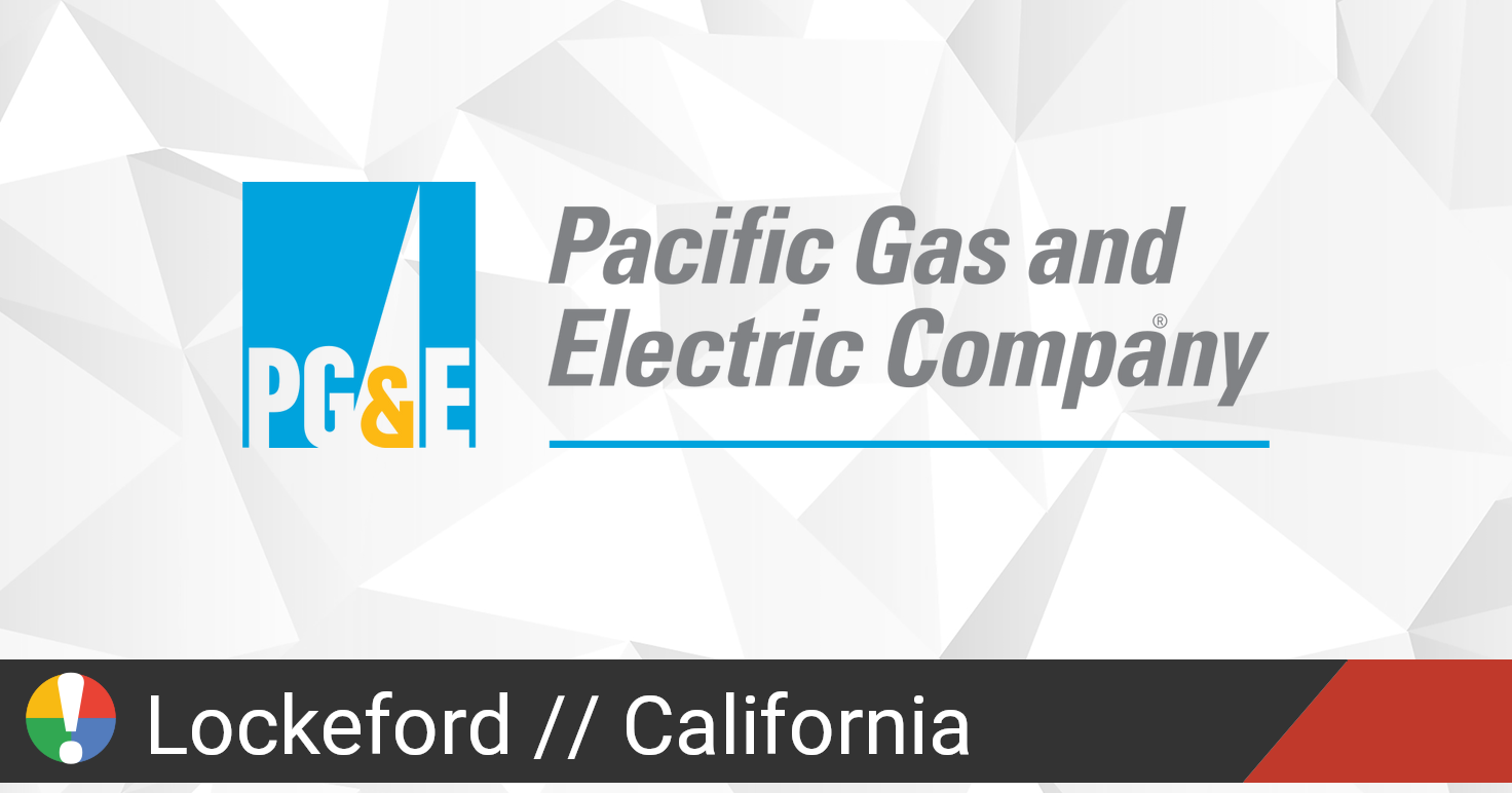 PG&E Outage in Lockeford, California Current Problems and Outages • Is