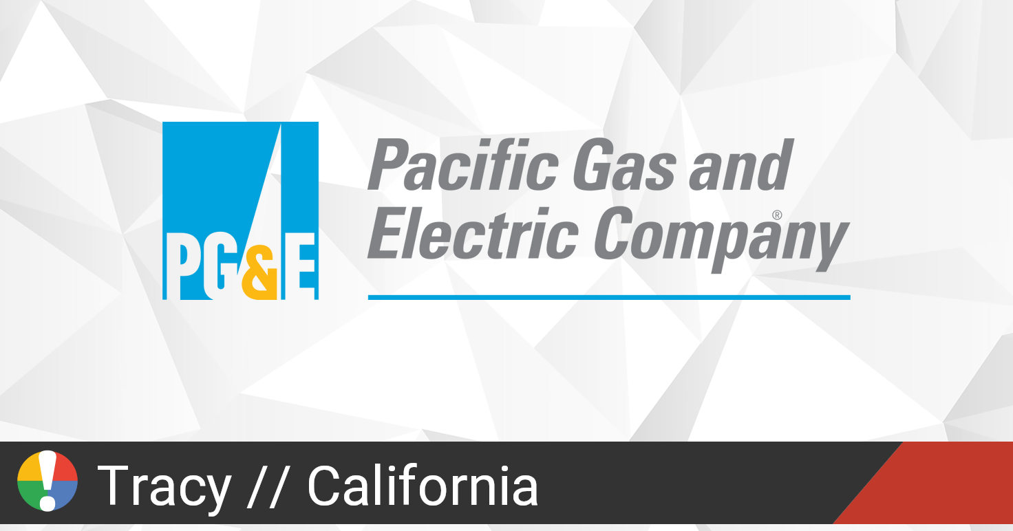 PG&E Outage in Tracy, California Current Problems and Outages • Is The