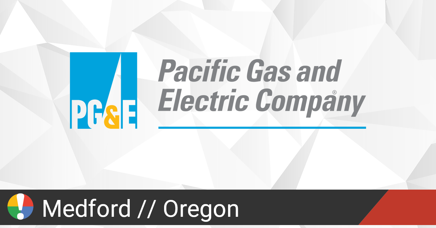 PG&E Outage in Medford, Oregon Current Problems and Outages • Is The