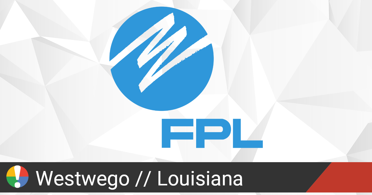 Florida Power & Light Outage in Westwego, Louisiana Current Problems