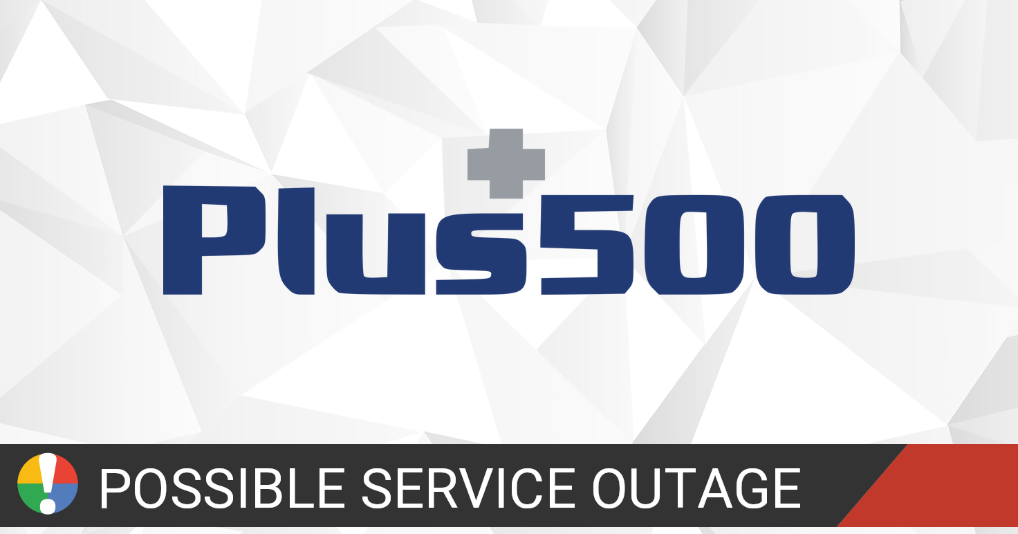 Plus500 Down Current Status And Problems Is The Service Down Uk