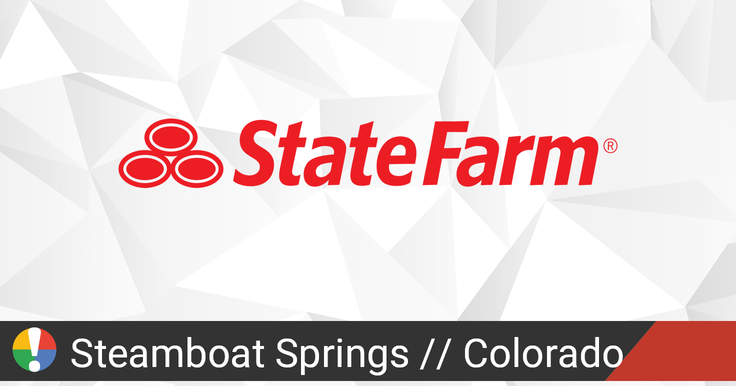 State Farm in Steamboat Springs, Colorado down? Current