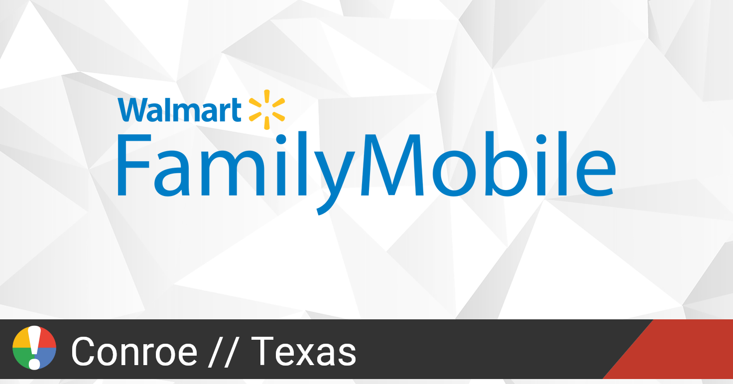 Walmart Family Mobile Outage in Conroe, Texas • Is The Service Down?