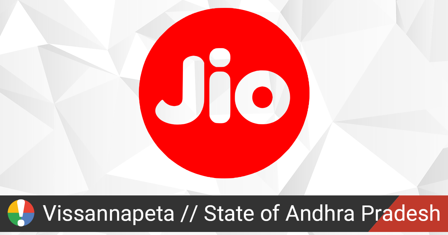 Reliance Jio Outage in Vissannapeta, State of Andhra Pradesh • Is The