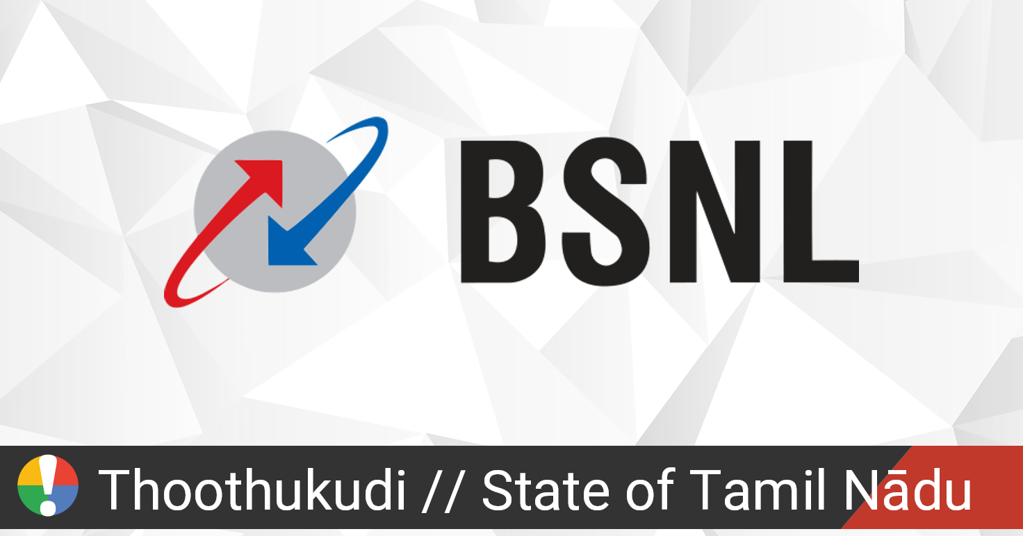 BSNL Outage in Thoothukudi, State of Tamil Nādu • Is The Service Down? India