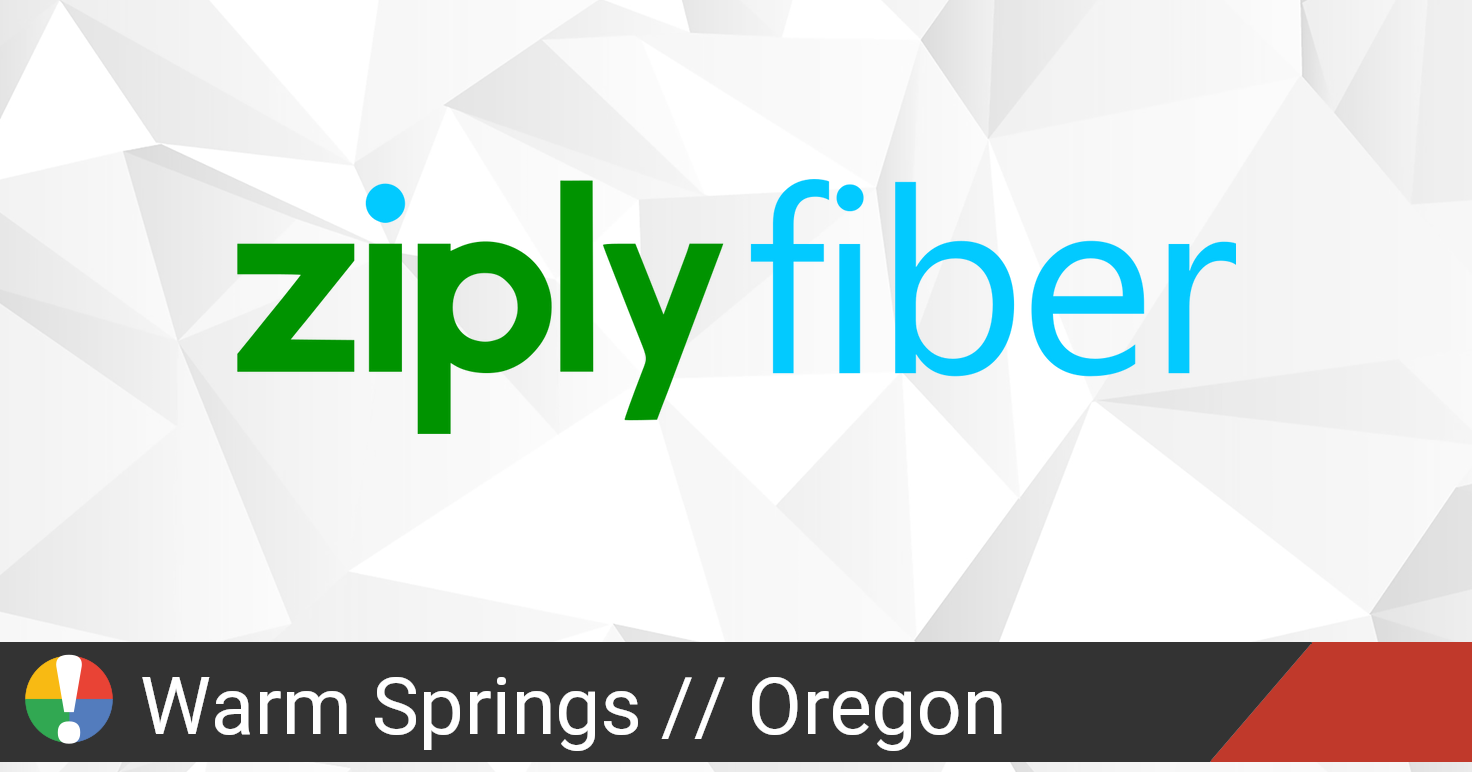 Ziply Fiber Outage in Warm Springs - Ziply Fiber 
