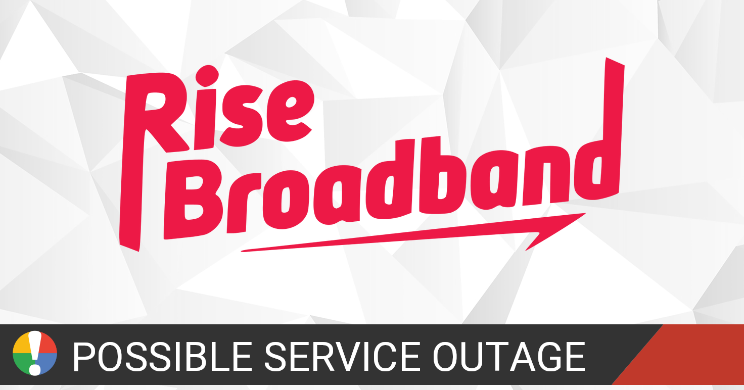 Rise broadband Outage Map • Is The Service Down?