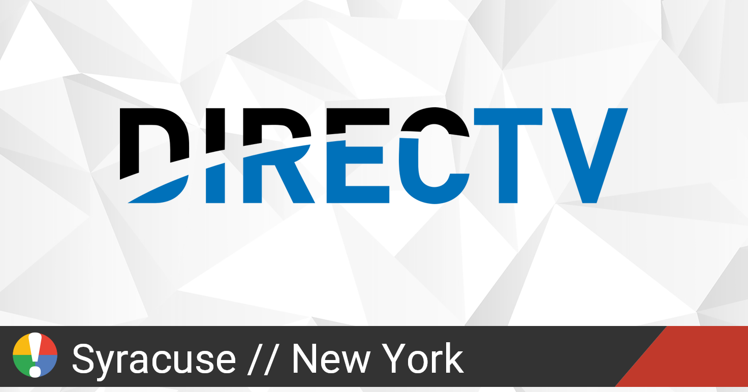 Directv Outage In Syracuse New York Current Problems And Outages Is The Service Down