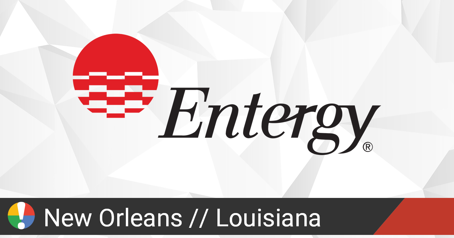 Entergy Outage in New Orleans, Louisiana Current Problems and Outages