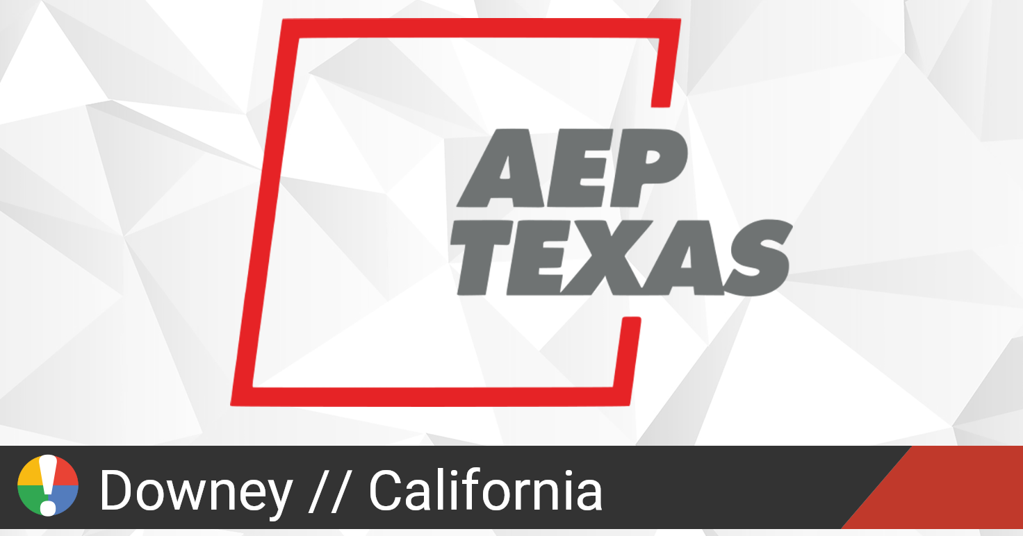 AEP Texas Outage in Downey, California Current Problems and Outages