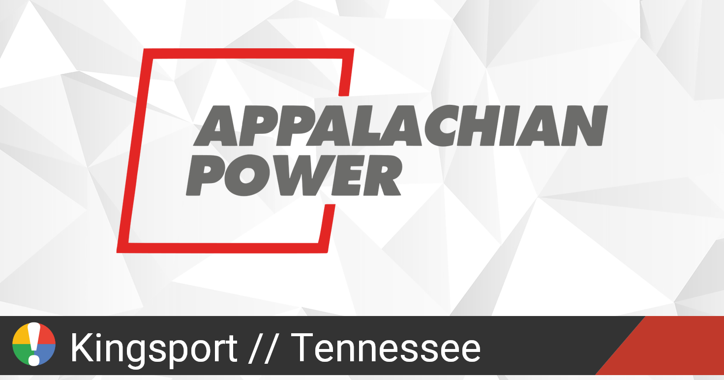 Appalachian Power Outage in Kingsport, Tennessee Current Problems and