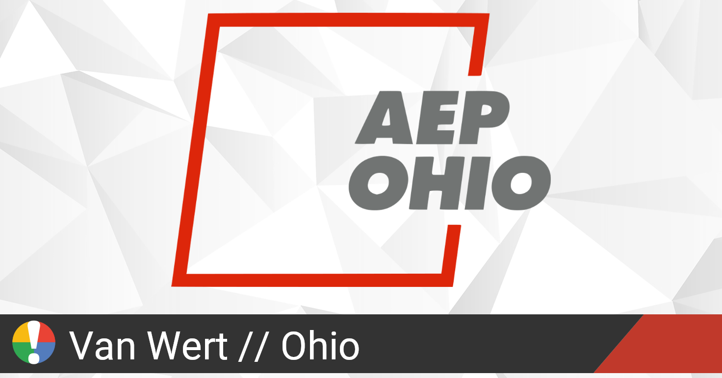 AEP Ohio Outage in Van Wert, Ohio Current Problems and Outages • Is