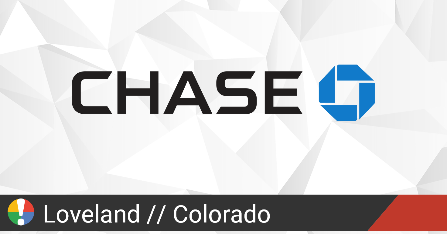 Chase in Loveland, Colorado down? Current status and problems • Is The