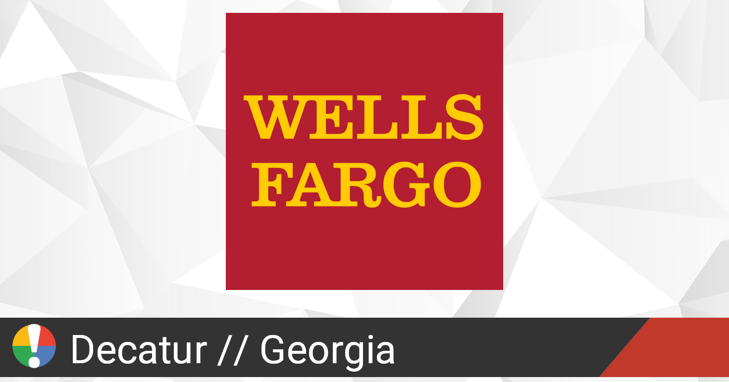 Wells Fargo in Decatur, down? Current status and problems • Is