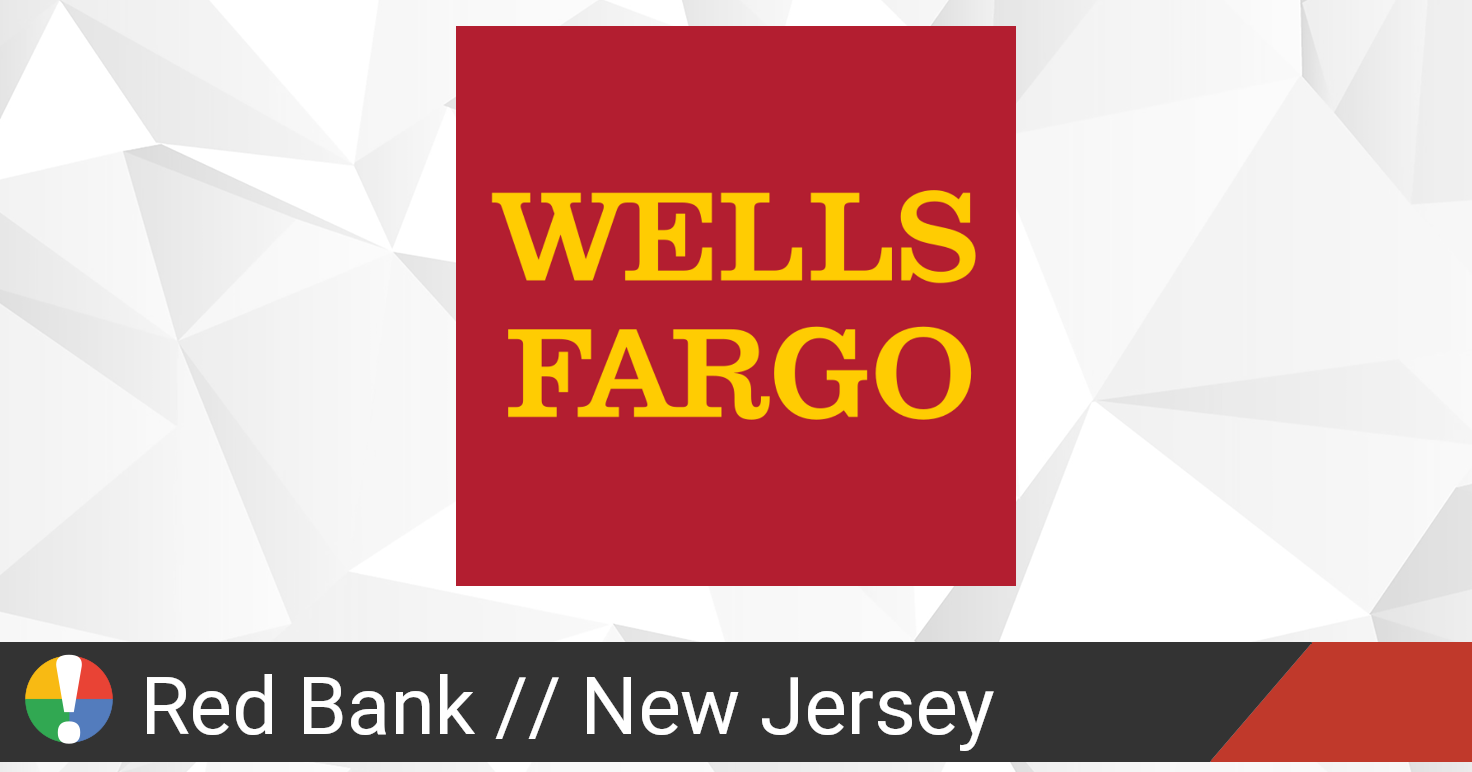 Wells Fargo in Red Bank, New Jersey down? Current status and problems