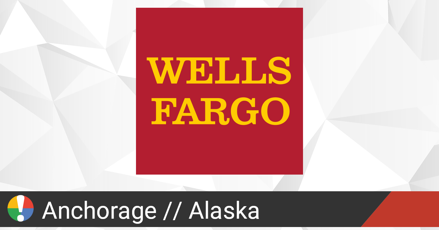 Wells Fargo in Anchorage, Alaska down? Current status and problems • Is