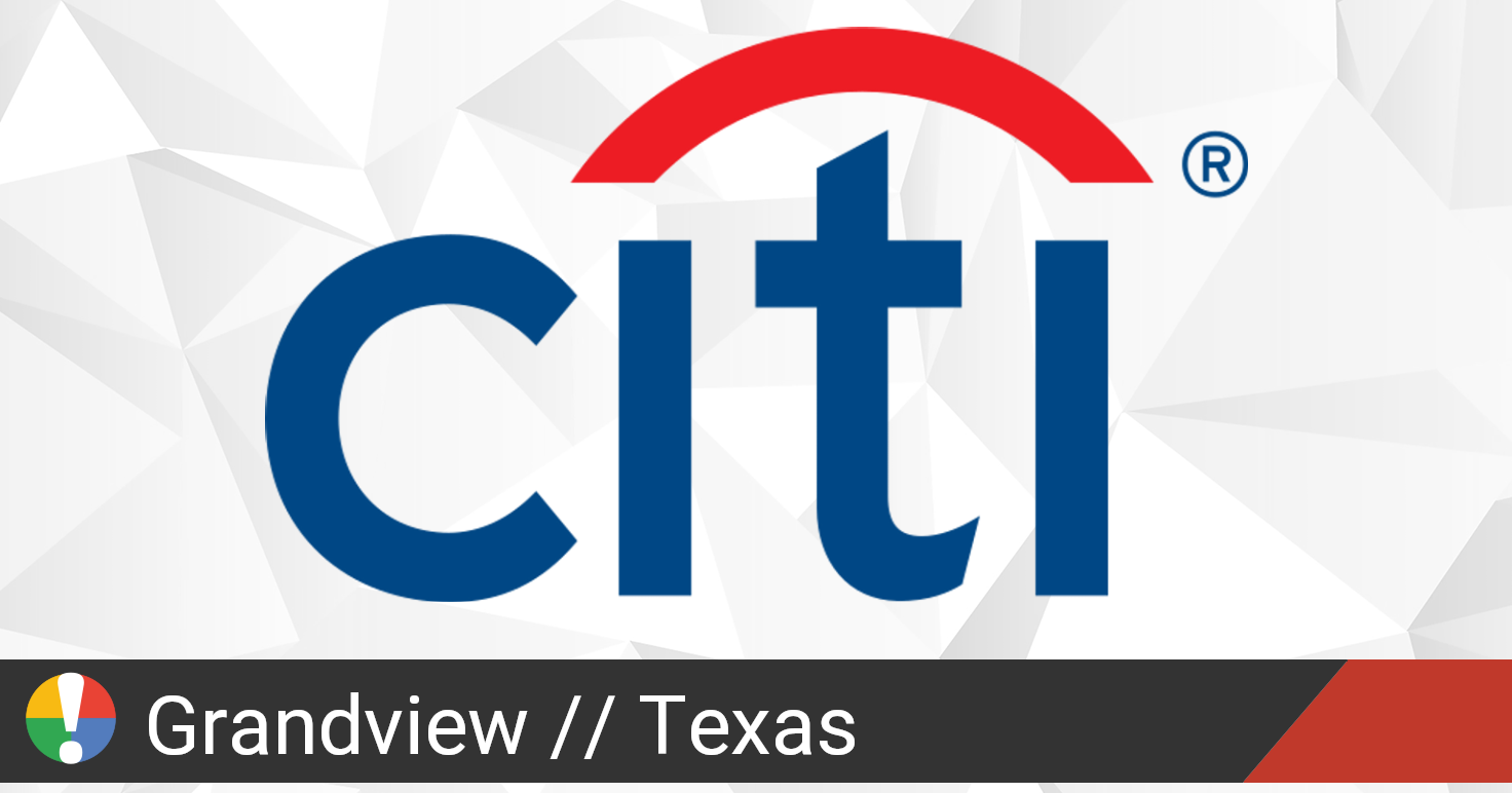 Citi in Grandview, Texas down? Current status and problems • Is The