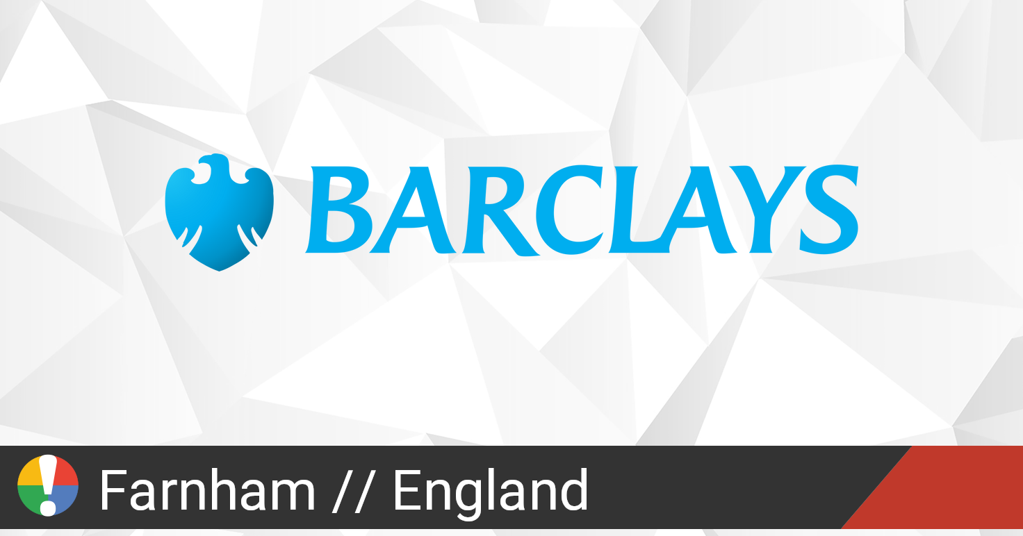 Barclays in Farnham, England down? Current status and problems • Is The