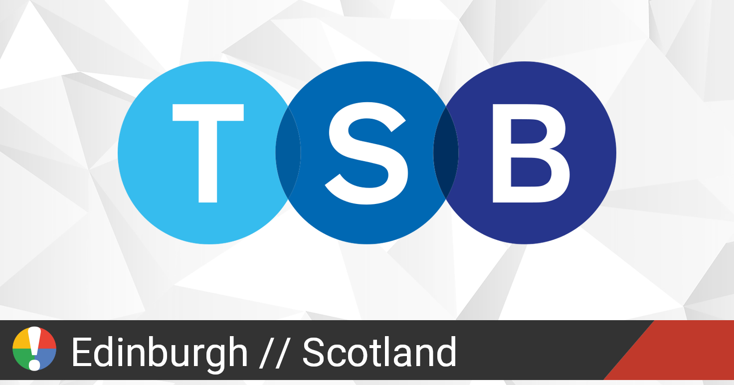 TSB Bank in Edinburgh, Scotland down? Current status and ...