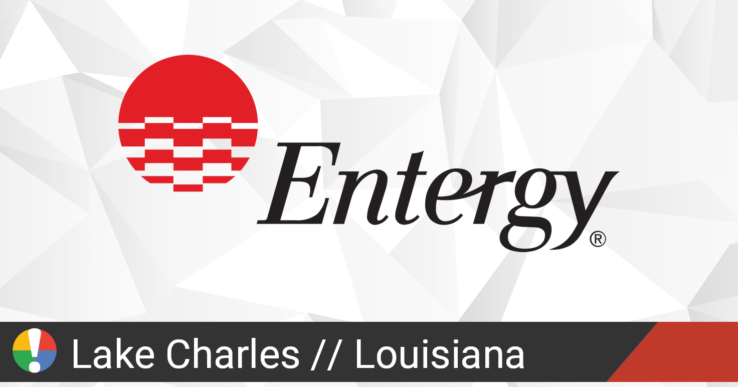 Entergy Outage in Lake Charles, Louisiana Current Problems and Outages