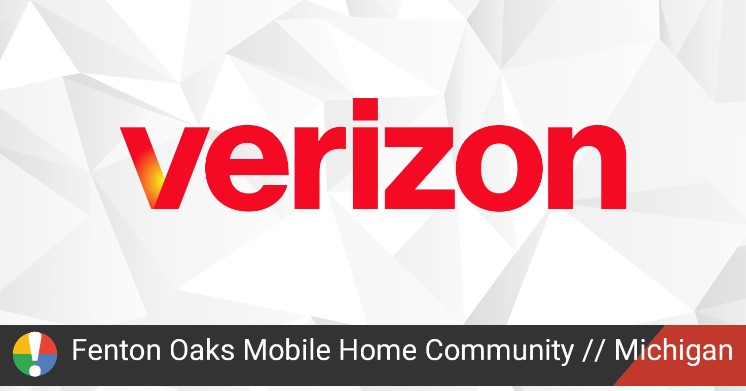 Verizon Wireless Outage in Fenton Oaks Mobile Home Community, Michigan
