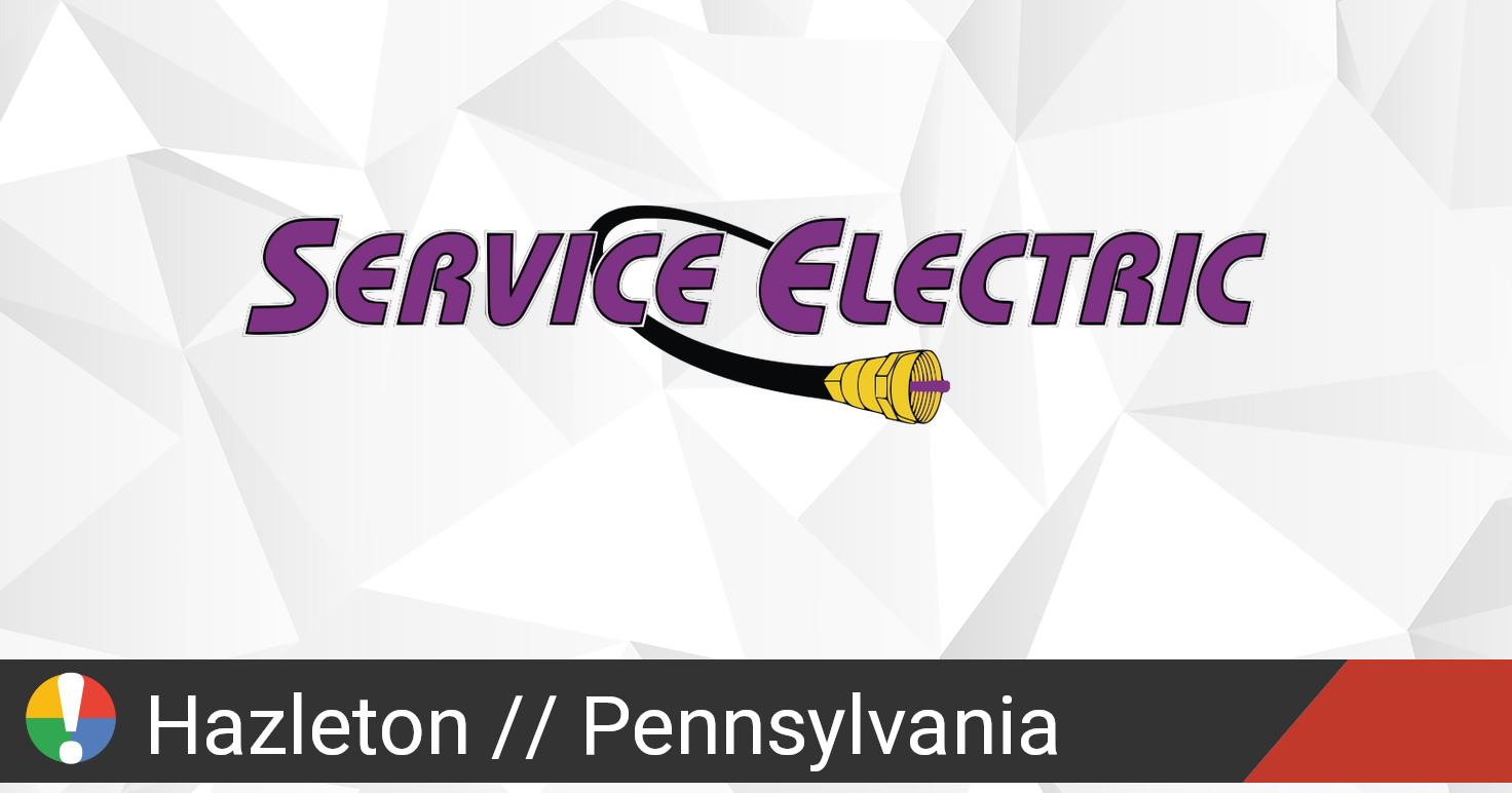 Service Electric Outage in Hazleton, Pennsylvania • Is The Service Down?