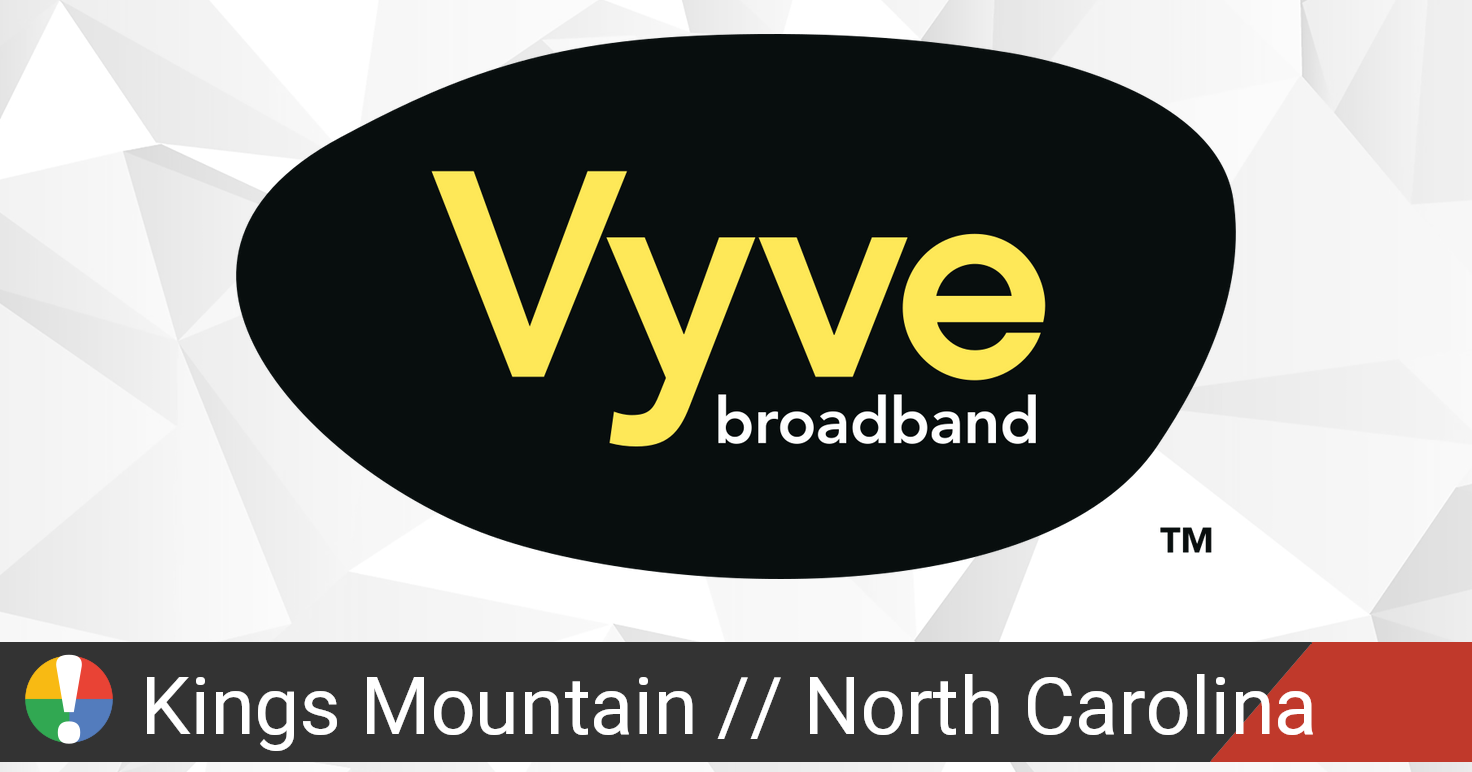 Vyve Broadband Outage in Kings Mountain, North Carolina • Is The