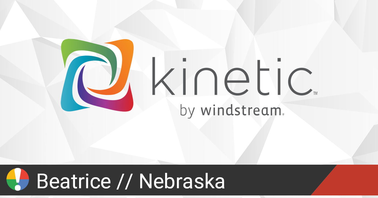 Kinetic by Windstream Outage in Beatrice Nebraska Is The