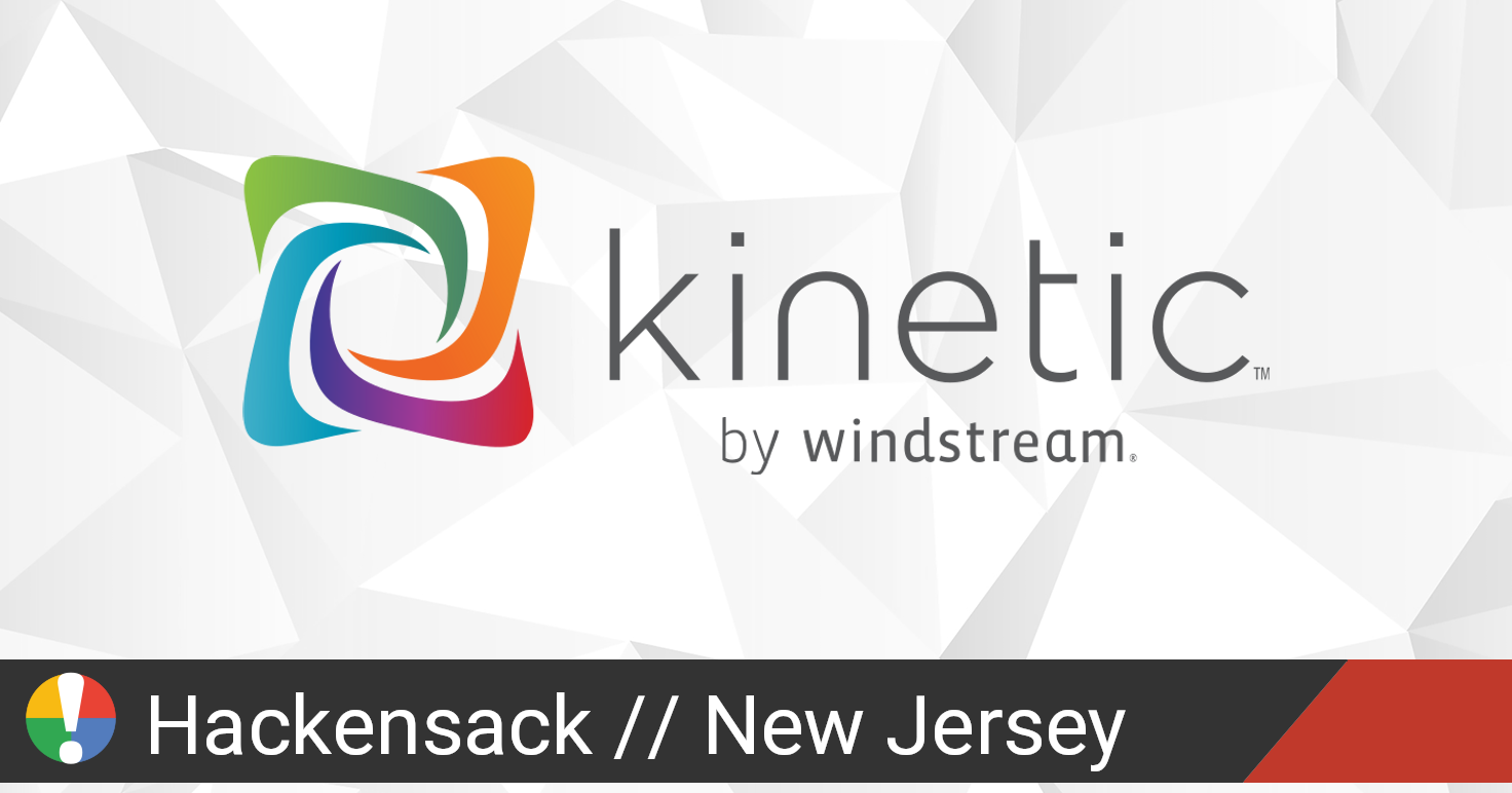 Kinetic by Windstream Outage in Hackensack New Jersey • Is The Service